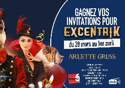 Radio 6 vous invite à découvrir EXCENTRIK - Arlette Gruss