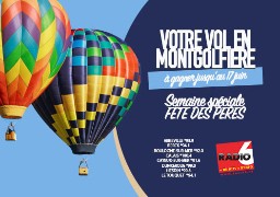 VOTRE VOL EN MONTGOLFIERE A GAGNER A L'OCCASION DE LA FETE DES PERES