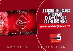 Radio 6 et le Cabaret de Licques vous invitent EN FAMILLE au déjeuner spectacle de LA FÊTE DES PERES