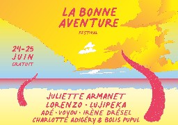 Juliette Armanet, Adé, Mara et Marina Trench au festival La Bonne Aventure les 24 et 25 juin à Dunkerque.