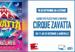 JEU WEB  -  Fête du Cirque dans la Somme : Radio 6 vous offre vos places pour le nouveau cirque Zavatta à Abbeville