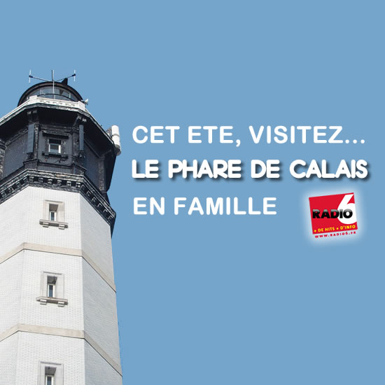 Avec Radio 6, visitez le Phare de Calais