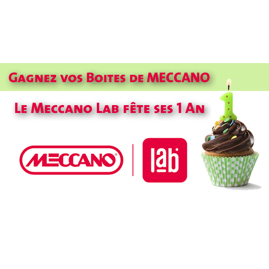 Gagnez vos boîtes de Meccano à l'occasion des 1 An du Meccano Lab