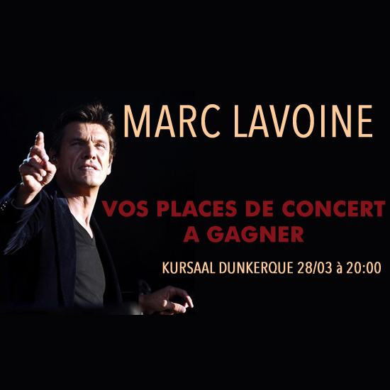 Gagnez vos invitations pour Marc Lavoine a Dunkerque