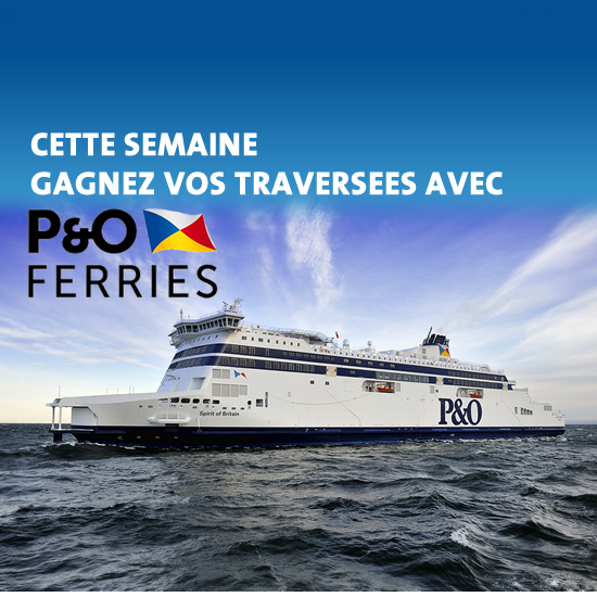 Gagnez vos traversées pour l'Angleterre avec la Cie P&O Ferries