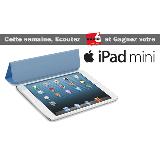 Gagnez votre Ipad Mini avec Radio 6