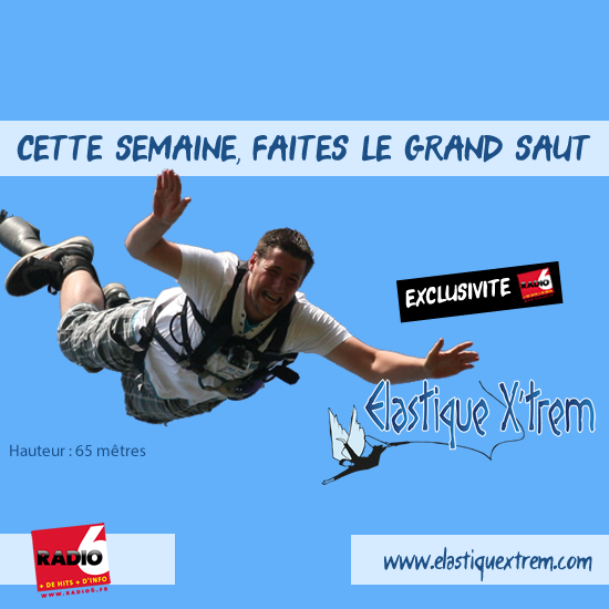 EXCLUSIVITE RADIO 6 - Gagnez votre saut à l'élastique avec Elastique X'Trem