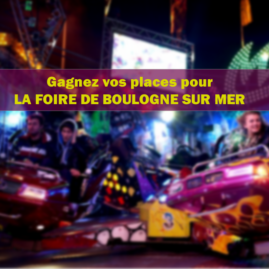 Jeu Web - Gagnez vos places pour la Foire Aux Manèges de Boulogne Sur Mer