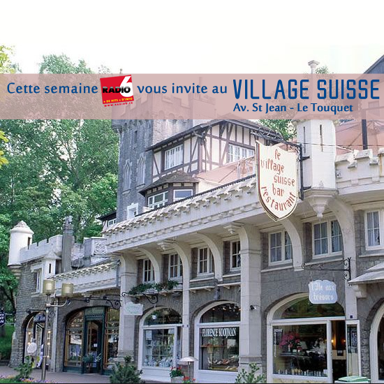 Radio 6 vous invite au Restaurant : La Village Suisse